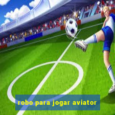 robo para jogar aviator